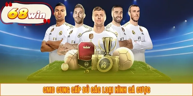 CMD cung cấp đủ các loại hình cá cược