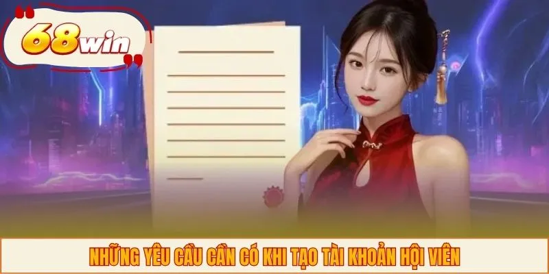 Những yêu cầu cần có khi tạo tài khoản hội viên